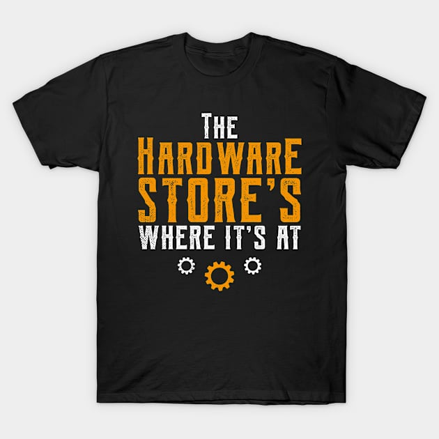 I Work At A Hardware Store (v1) T-Shirt by bluerockproducts